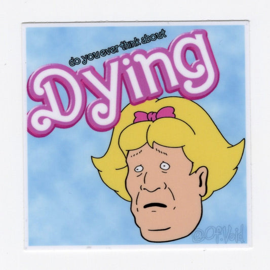 Do you ever think about Dying? Sticker