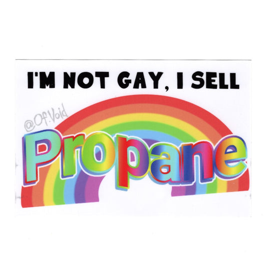 I'm not gay, I sell propane sticker